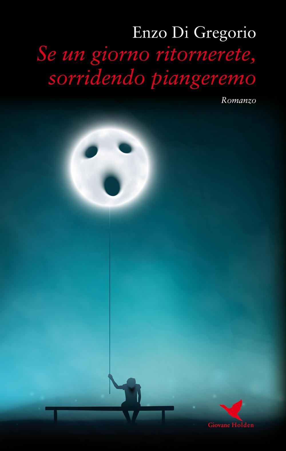 Se un giorno ritornerete, sorridendo piangeremo