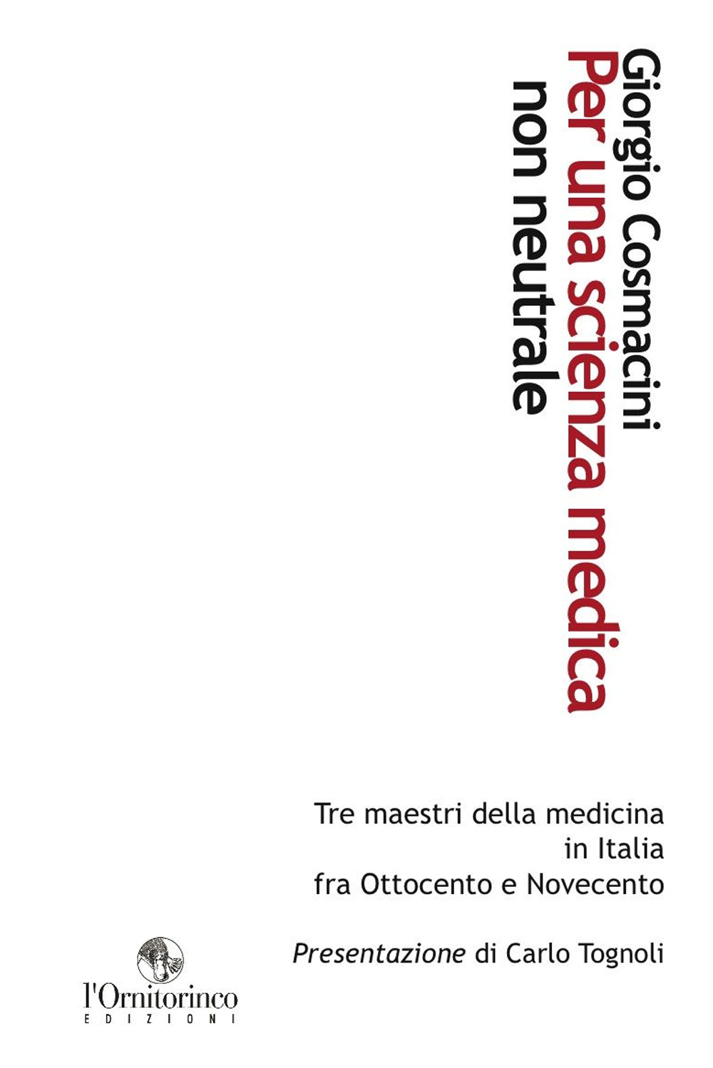 Per una scienza medica non neutrale. Tre maestri della medicina in Italia fra Ottocento e Novecento