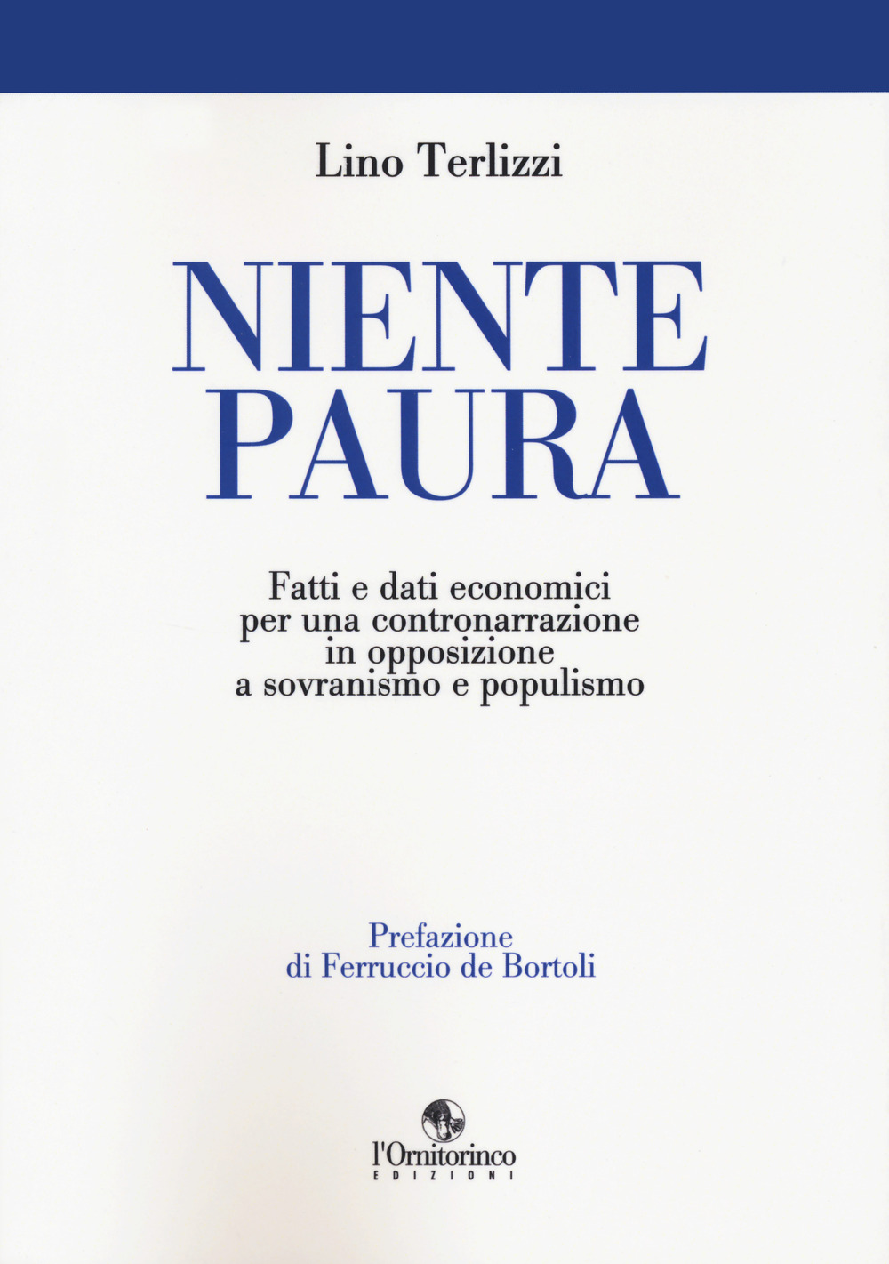 Niente paura. Fatti e dati economici per una contronarrazione in opposizione a sovranismo e populismo