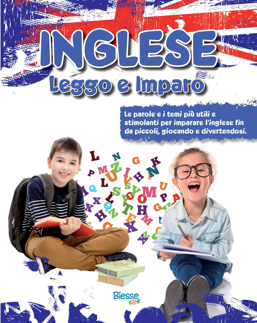 Inglese leggo e imparo. Le parole e i temi più utili e stimolanti per imparare l'inglese fin da piccoli, giocando e divertendosi
