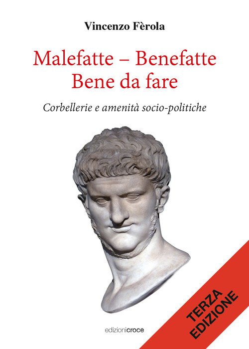 Malefatte - benefatte. Bene da fare. Corbellerie e amenità sociopolitiche