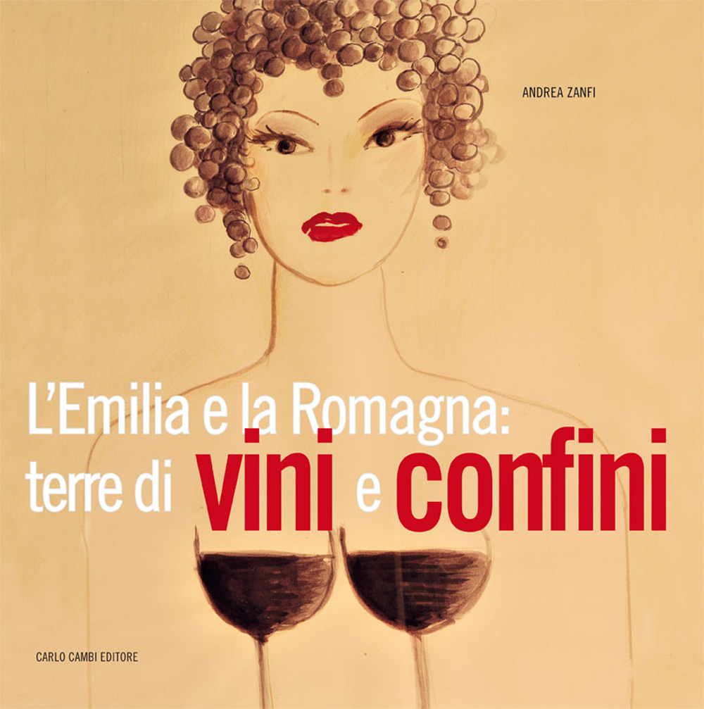 L'Emilia e la Romagna: terre di vini e confini