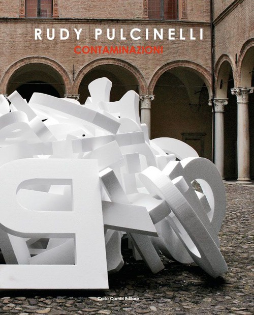 Rudy Pulcinelli. Contaminazioni. Ediz. illustrata
