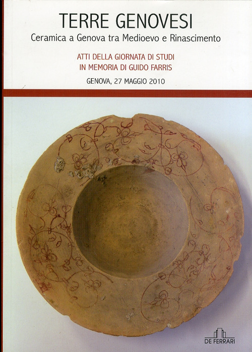 Terre genovesi. Ceramica a Genova tra Medioevo e Rinascimento. Ediz. illustrata
