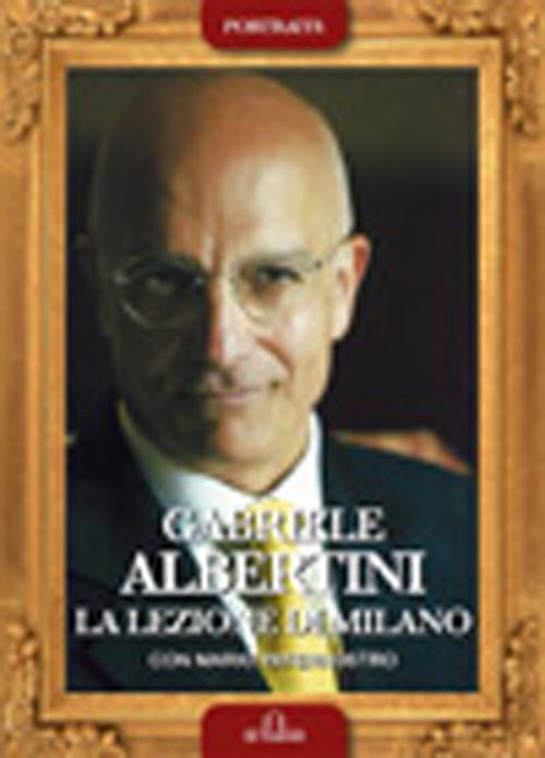 Gabriele Albertini. La lezione di Milano