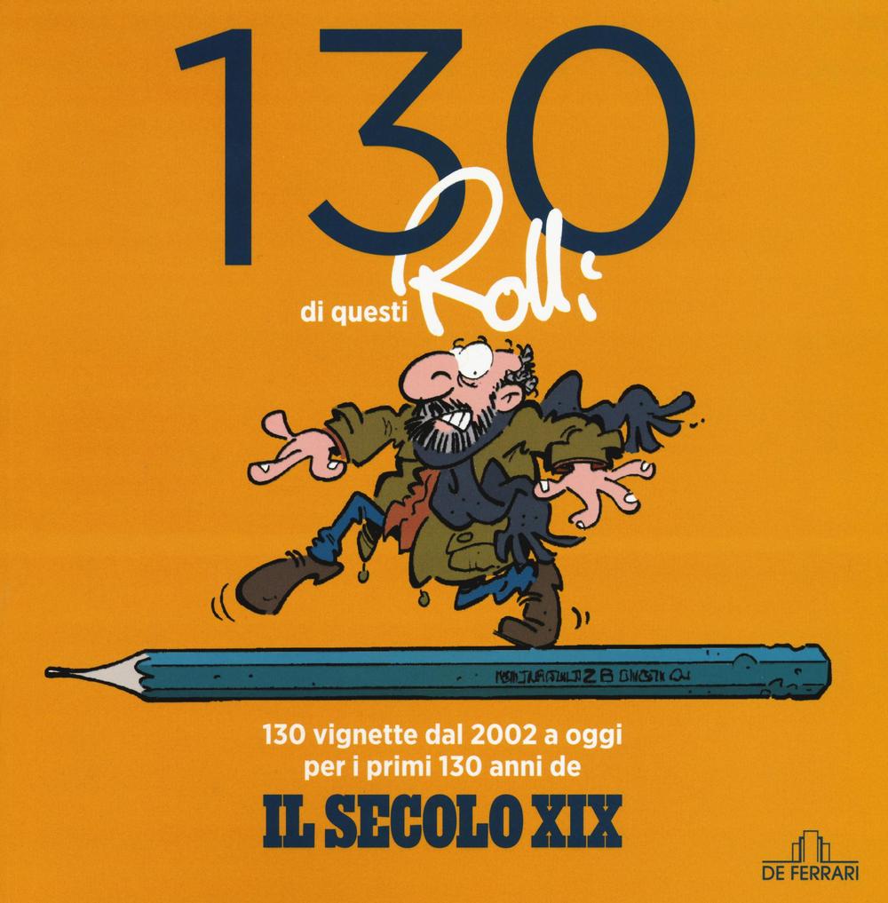 130 di questi Rolli. Ediz. illustrata