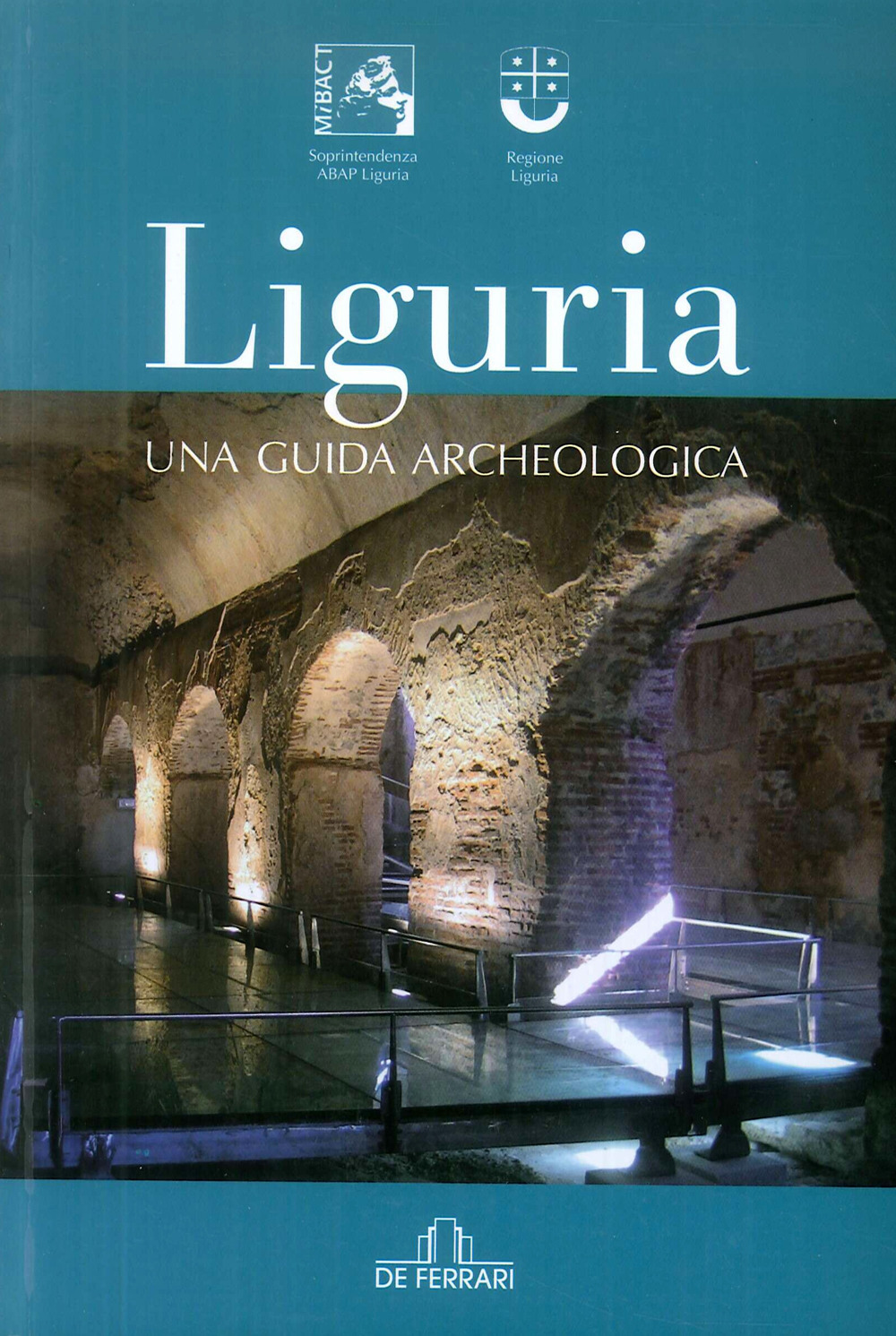 Liguria. Una guida archeologica