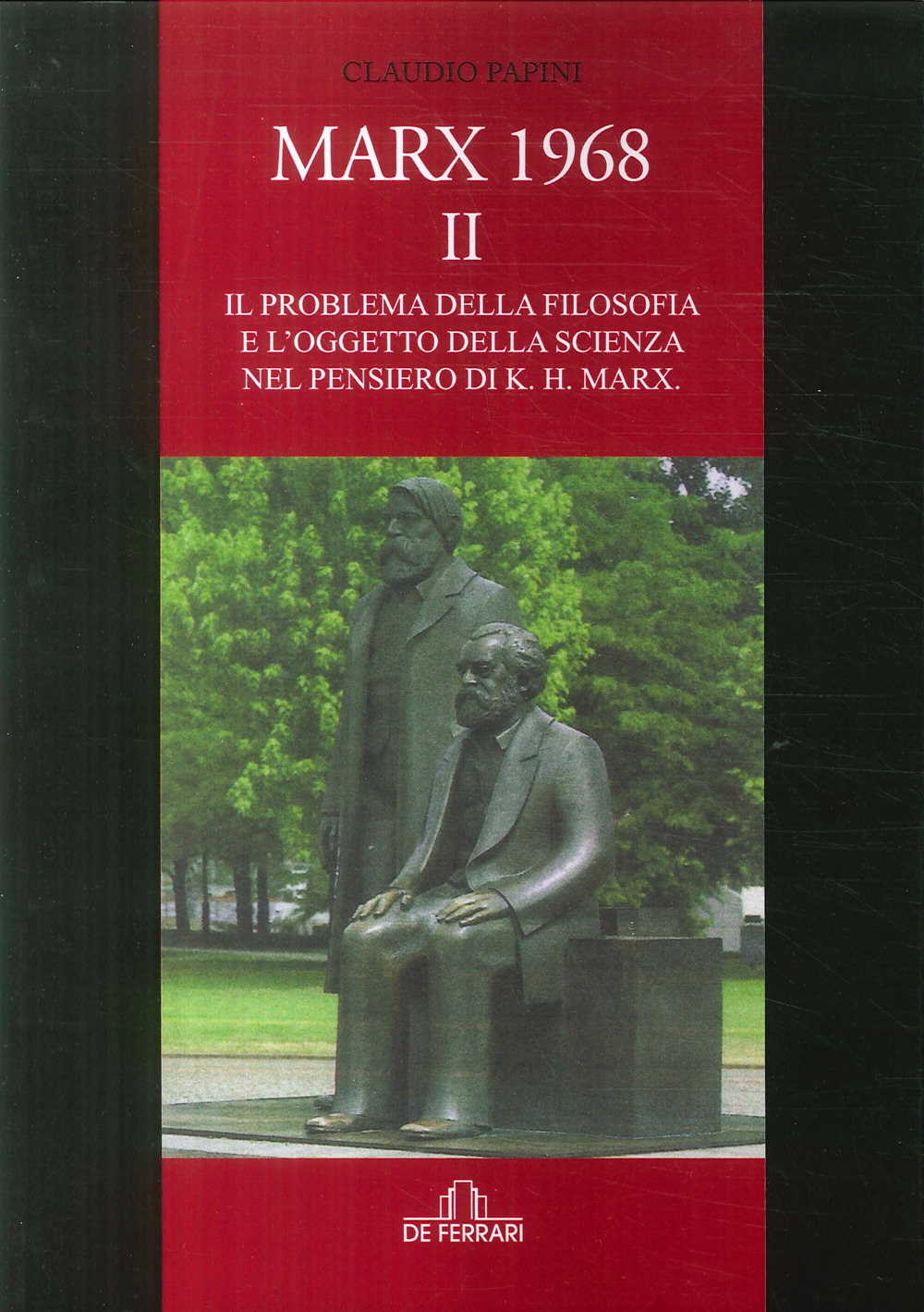 Marx 1968. Vol. 2: Il problema della filosofia e l'oggetto della scienza nel pensiero di K. H. Marx
