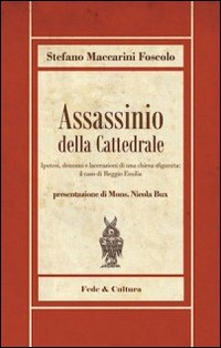 Assassinio della cattedrale. Ipotesi, drammi e lacerazioni di una chiesa sfigurata: il caso di Reggio Emilia