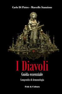 I diavoli. Guida essenziale. Compendio cattolico di demonologia