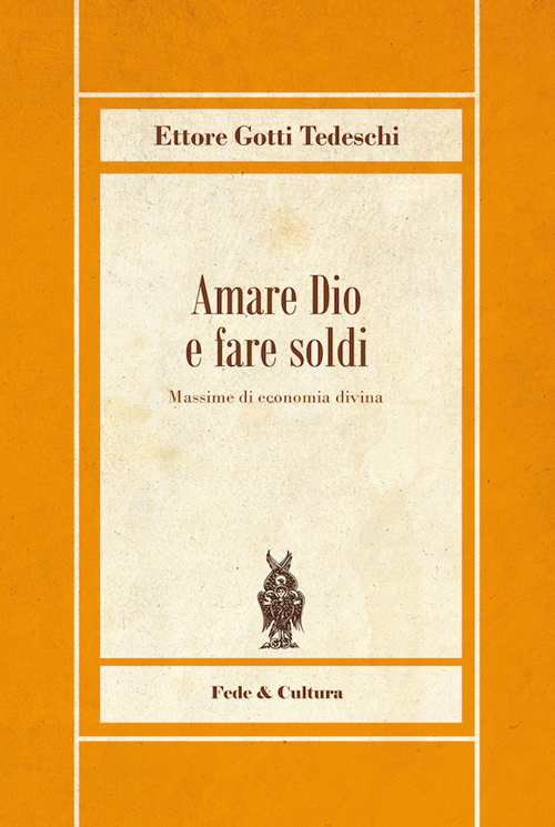 Amare Dio e fare soldi. Massime di economia divina