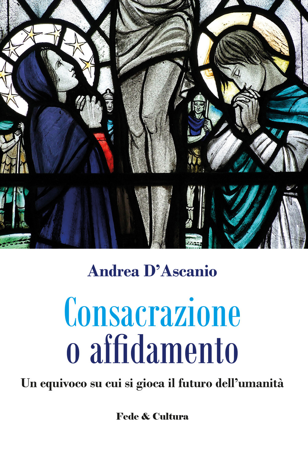 Consacrazione o affidamento. Un equivoco su cui si gioca il futuro dell'umanità