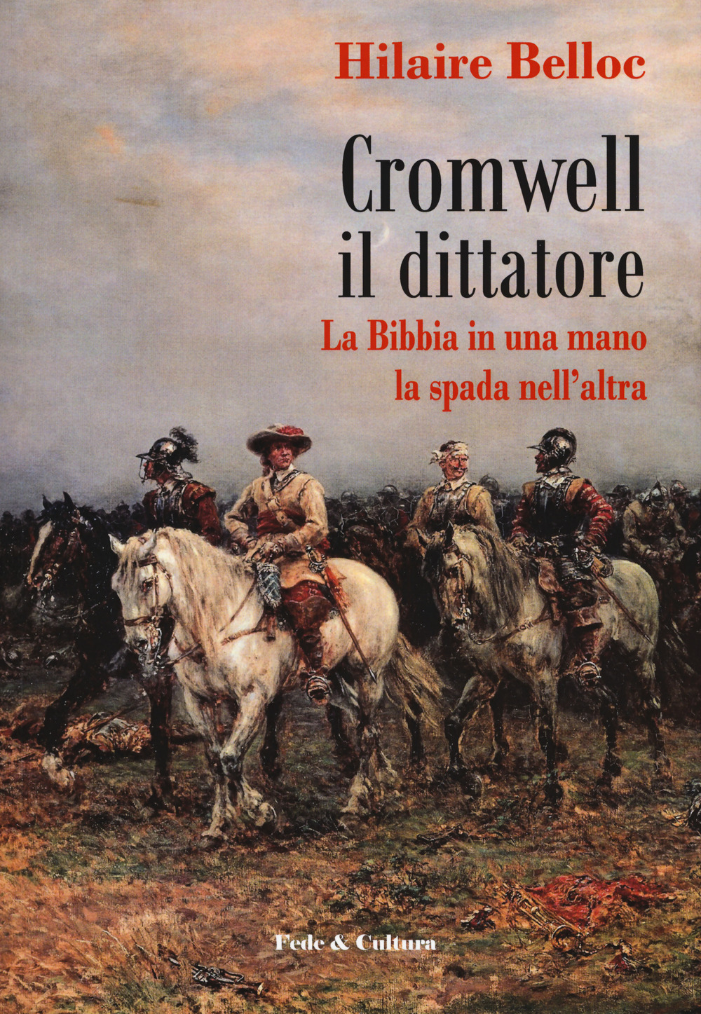 Cromwell il dittatore. La Bibbia in una mano e la spada nell'altra