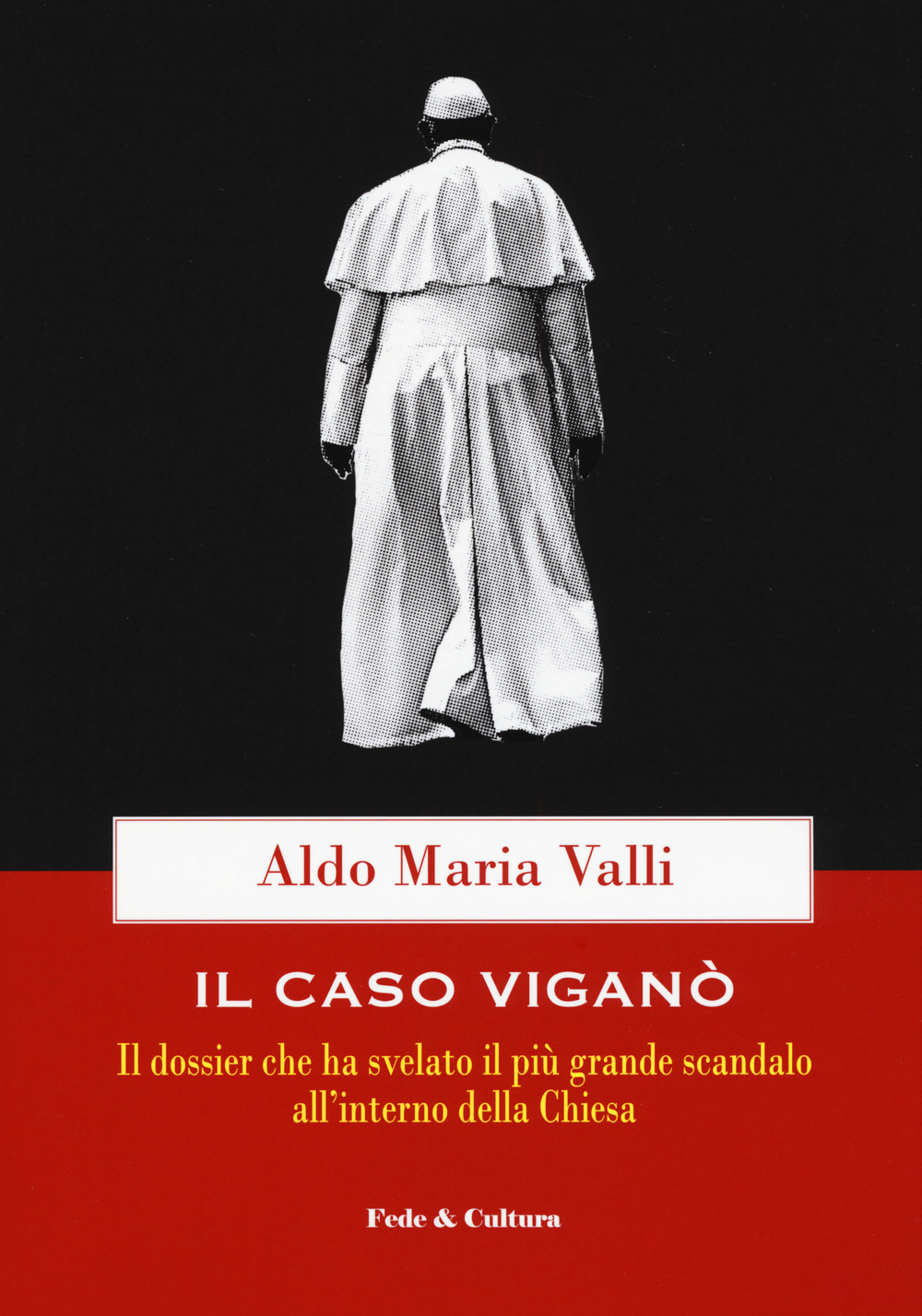 Il caso Viganò. Il dossier che ha svelato il più grande scandalo all'interno della Chiesa