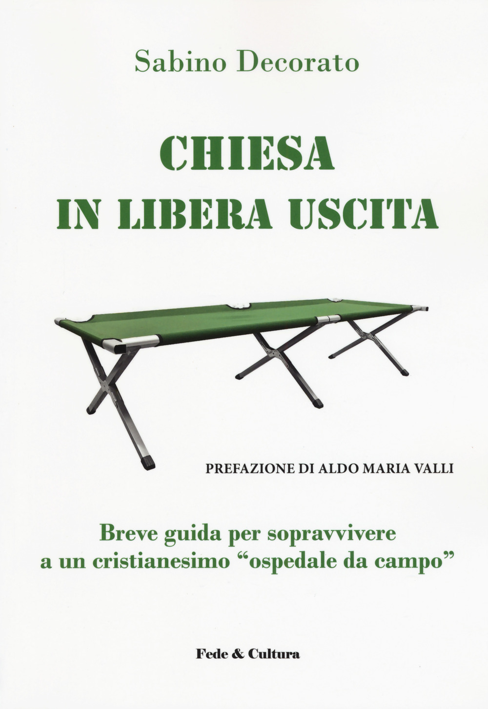 Chiesa in libera uscita. Breve guida per sopravvivere ad un Cristianesimo «ospedale da campo»