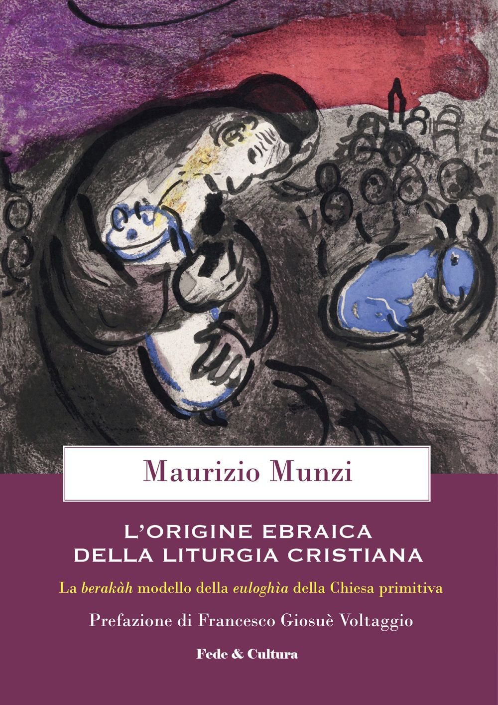 L'origine ebraica della liturgia cristiana. La berakâh modello della euloghìa cristiana della Chiesa primitiva