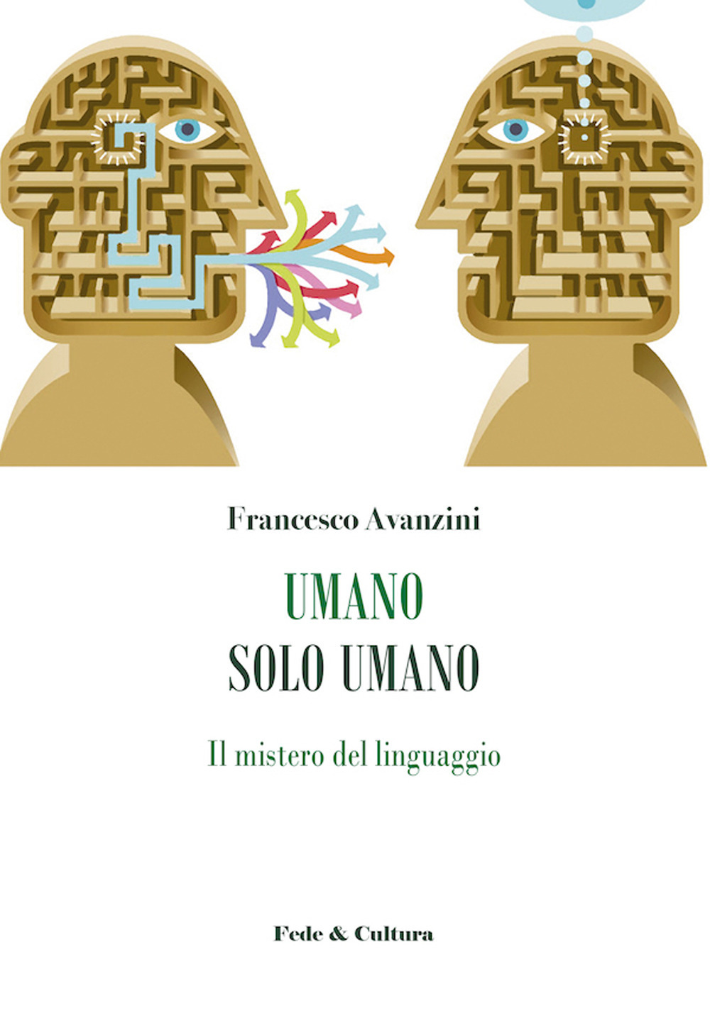 Umano solo umano. Il mistero del linguaggio