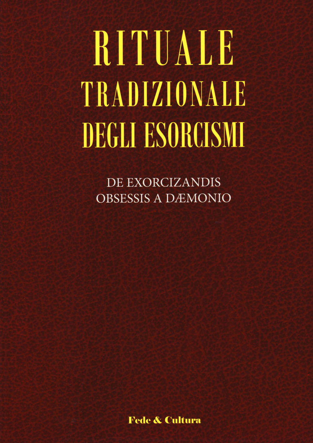 Rituale tradizionale degli esorcismi. De exorcizandis obsessis a daemonio. Testo latino a fronte