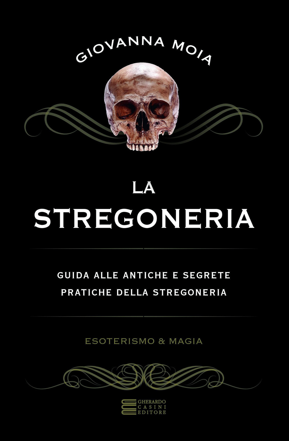 La stregoneria. Guida alle antiche e segrete pratiche della stregoneria