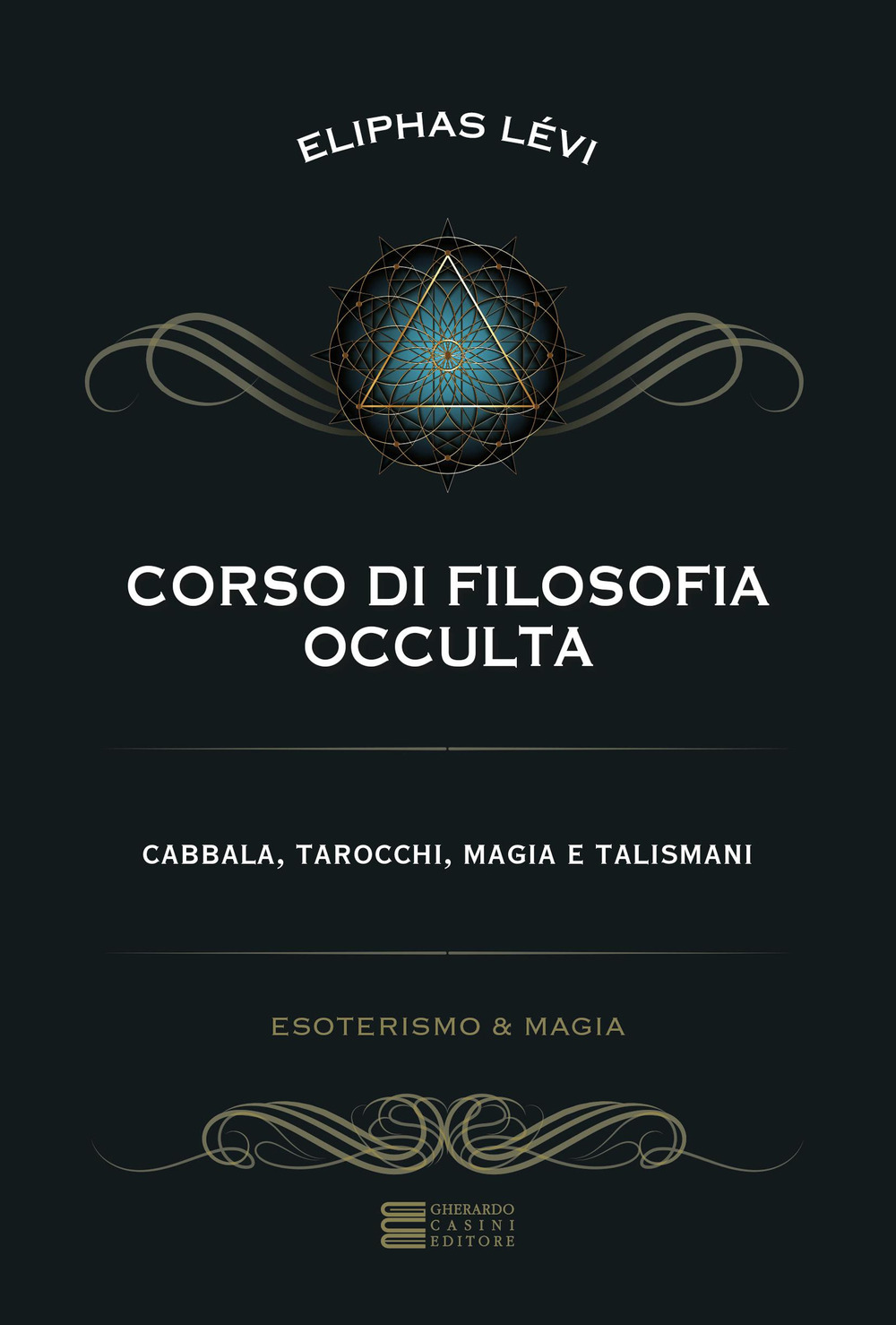 Corso di filosofia occulta. Cabbala, tarocchi, magia e talismani