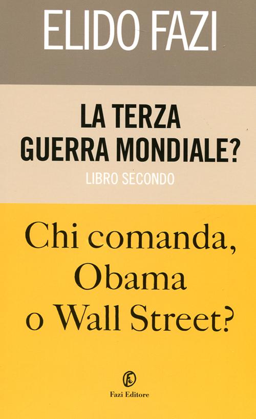 La terza guerra mondiale? Chi comanda Obama o Wall Street?. Vol. 2