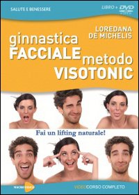 Ginnastica facciale. Metodo Visotonic. Fai un lifting naturale! Con DVD