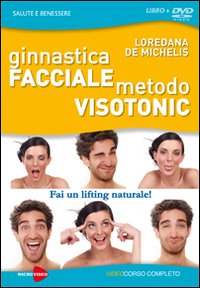 Ginnastica facciale. Metodo Visotonic. Fai un lifting naturale! DVD. Con libro