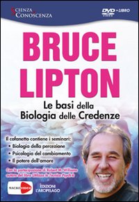 Le basi della biologia delle credenze. DVD. Con libro