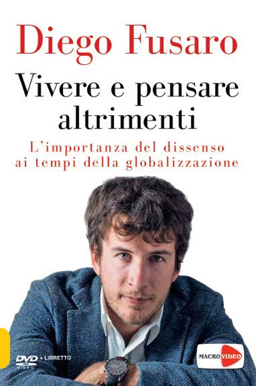 Vivere e pensare altrimenti. L'importanza del dissenso ai tempi della globalizzazione. DVD. Con Libro