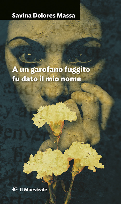 A un garofano fuggito fu dato il mio nome