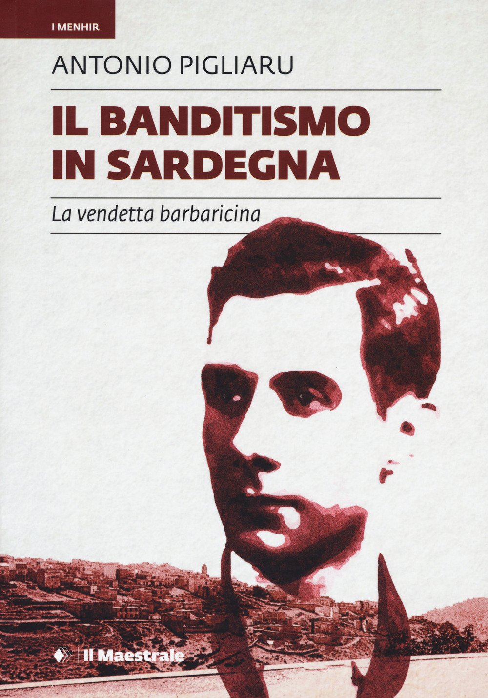 Il banditismo in Sardegna. La vendetta barbaricina come ordinamento giuridico