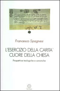 L'esercizio della carità cuore della Chiesa. Prospettive teologiche e canoniche