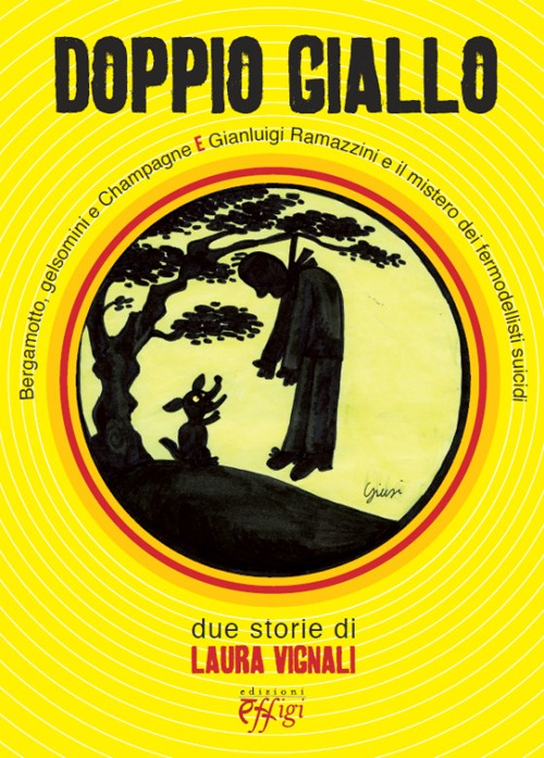 Doppio giallo: Bergamotto, gelsomini e Champagne-Gianluigi Ramazzini e il mistero dei fermodellisti suicidi