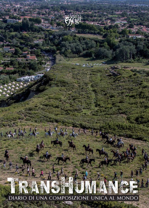 Transhumance. Diario di una composizione unica al mondo. Ediz. illustrata