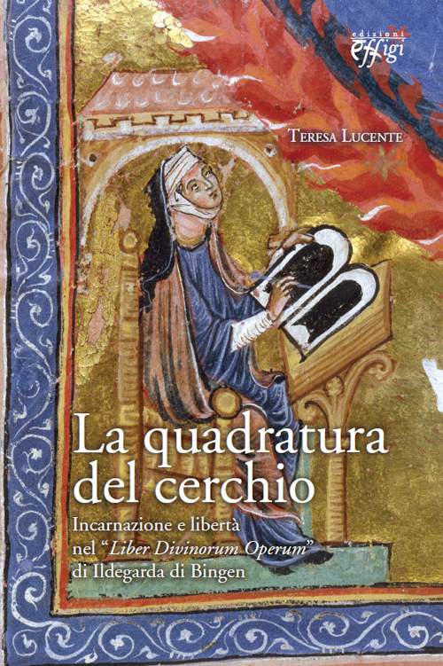 La quadratura del cerchio. Incarnazione e libertà nel «Liber Divinorum Operum» di Ildegarda di Bingen