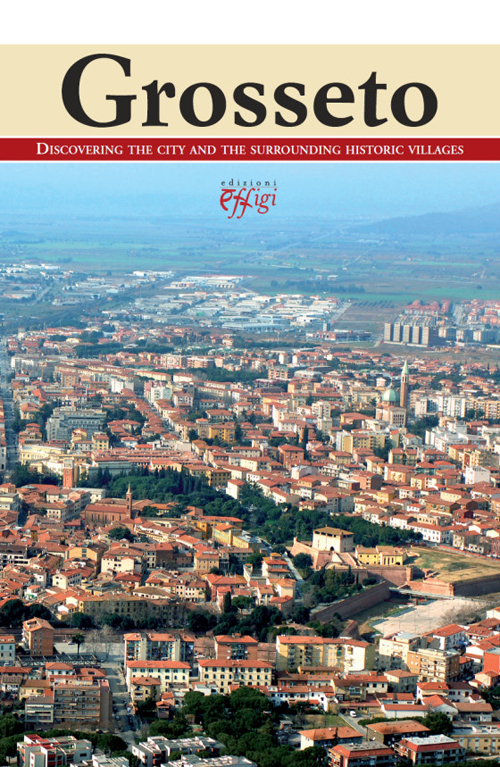 Grosseto. Discovering the city and the surrounding historic villages