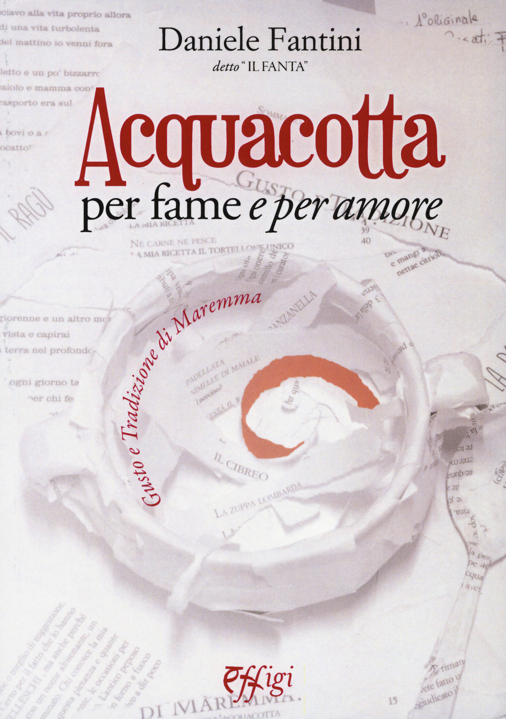 Acquacotta per fame e «per amore». Gusto e tradizione di Maremma