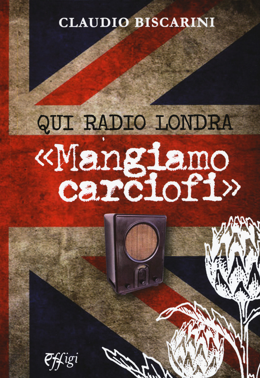 QUI RADIO LONDRA «MANGIAMO CARCIOFI» - 9788864338095
