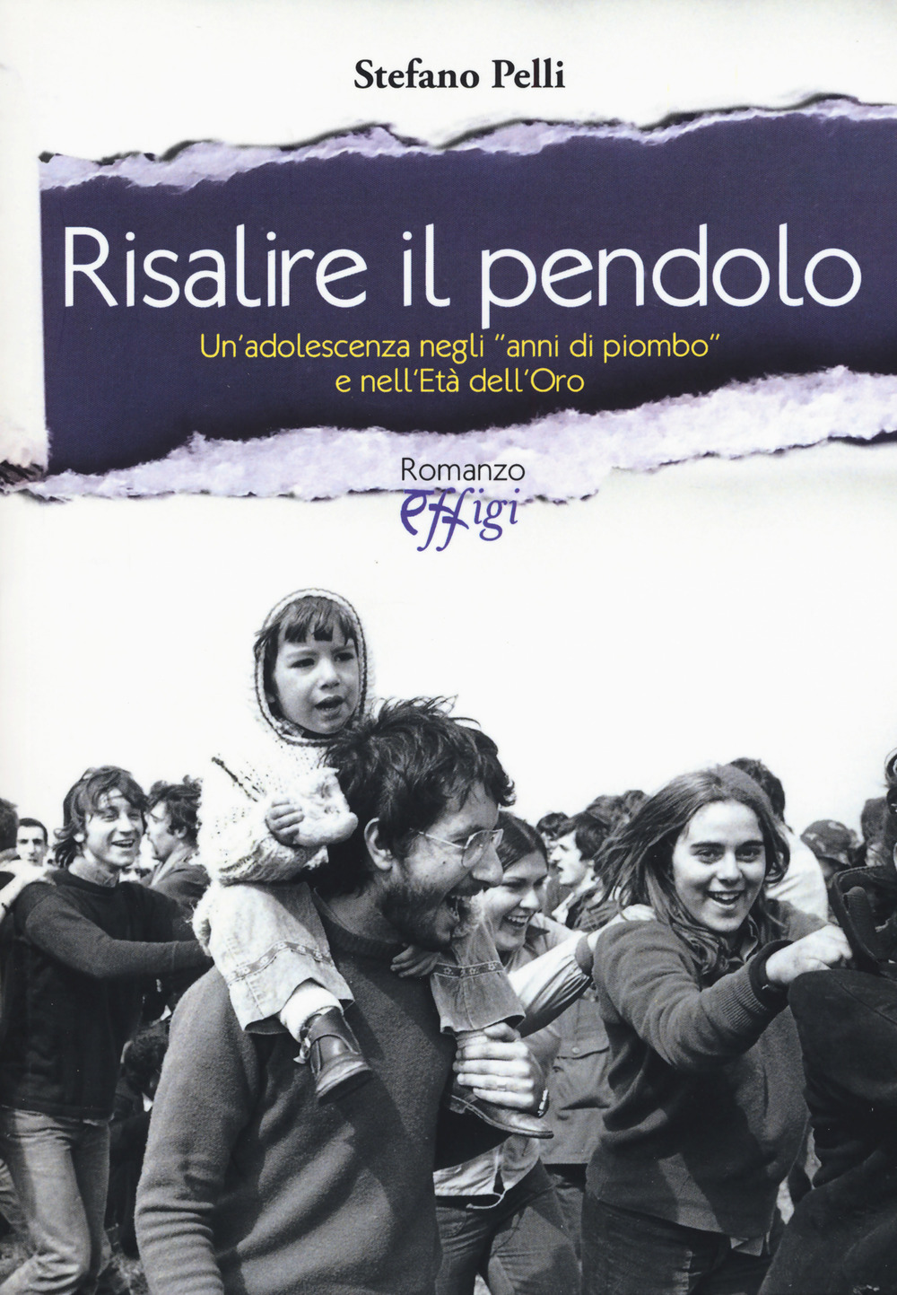 Risalire il pendolo. Un'adolescenza negli «anni di piombo» e nell'età dell'oro