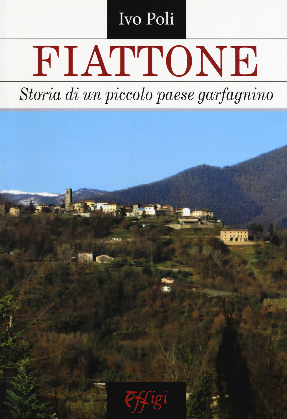 Fiattone. Storia di un piccolo paese garfagnino