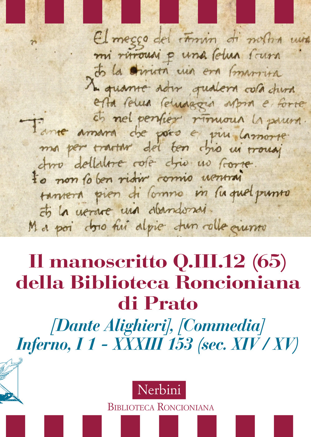 Il manoscritto Q.III.12 (65) della Biblioteca Roncioniana di Prato (Dante Alighieri), (Commedia) Inferno, I 1 - XXXIII 153 (sec. XIV / XV)