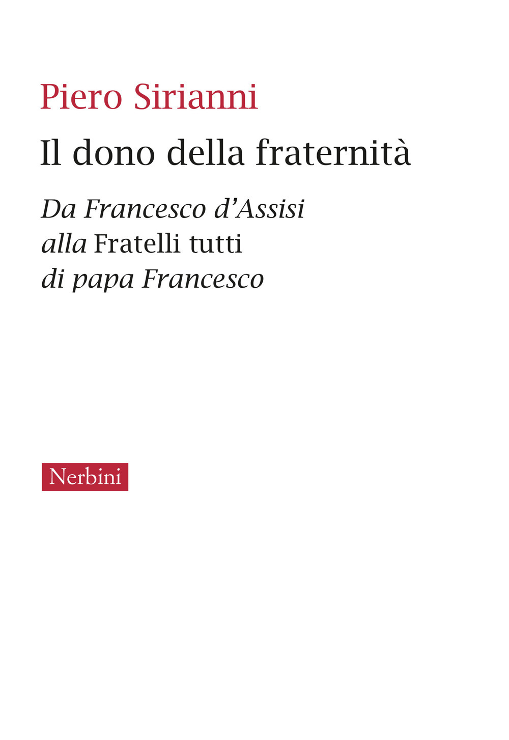 Il dono della fraternità. Da Francesco d'Assisi alla Fratelli tutti di papa Francesco