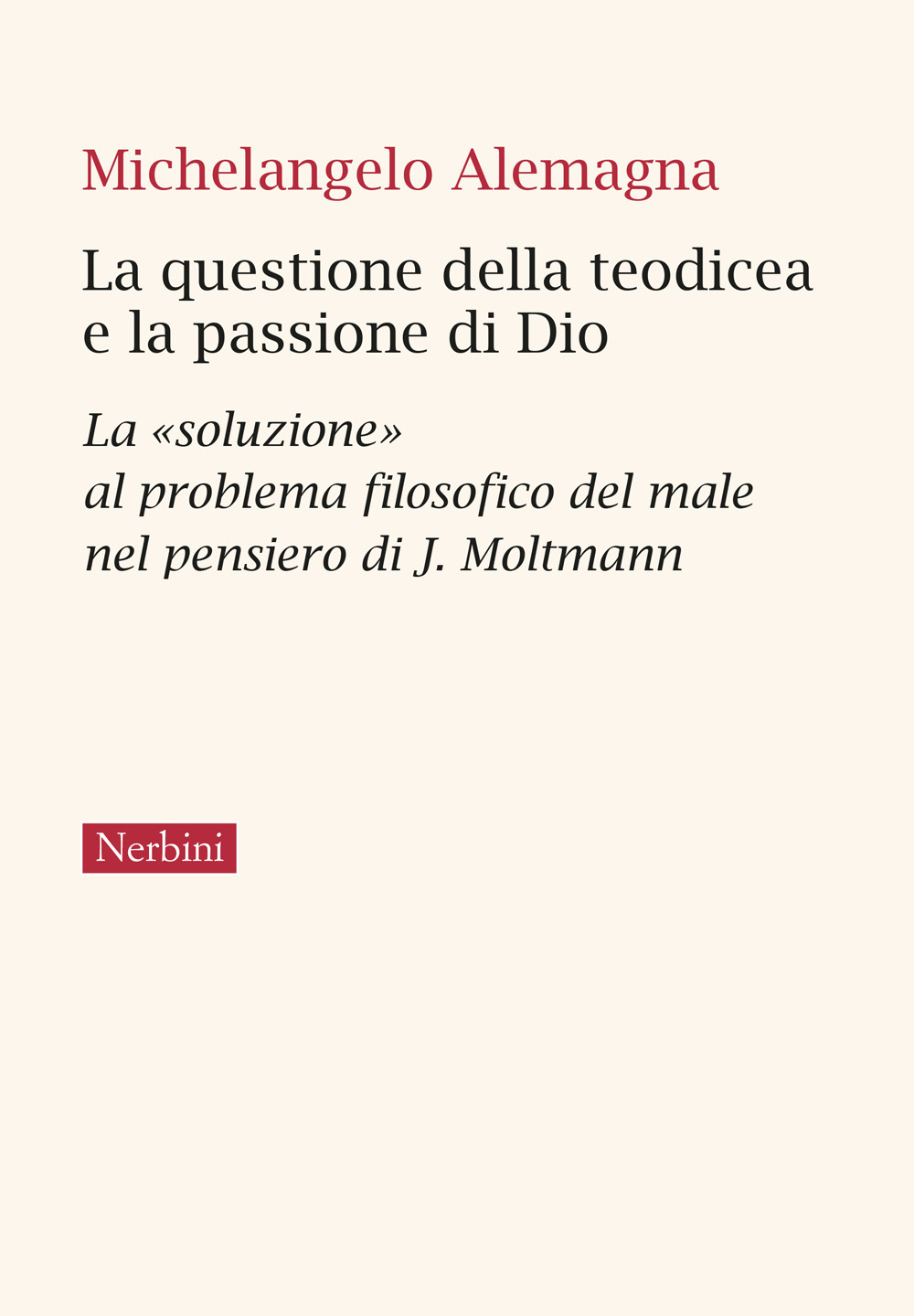 La questione della teorica e la passione di Dio. La «soluzione» al problema filosofico del male nel pensiero di J. Moltmann