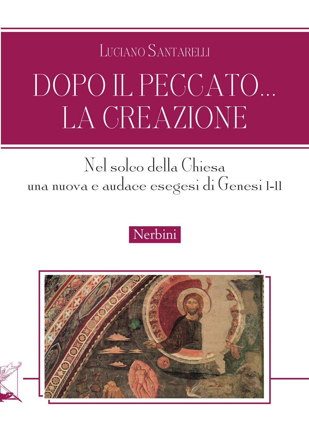 Dopo il peccato... la Creazione. Nel solco della Chiesa una nuova e audace esegesi di Genesi I-II