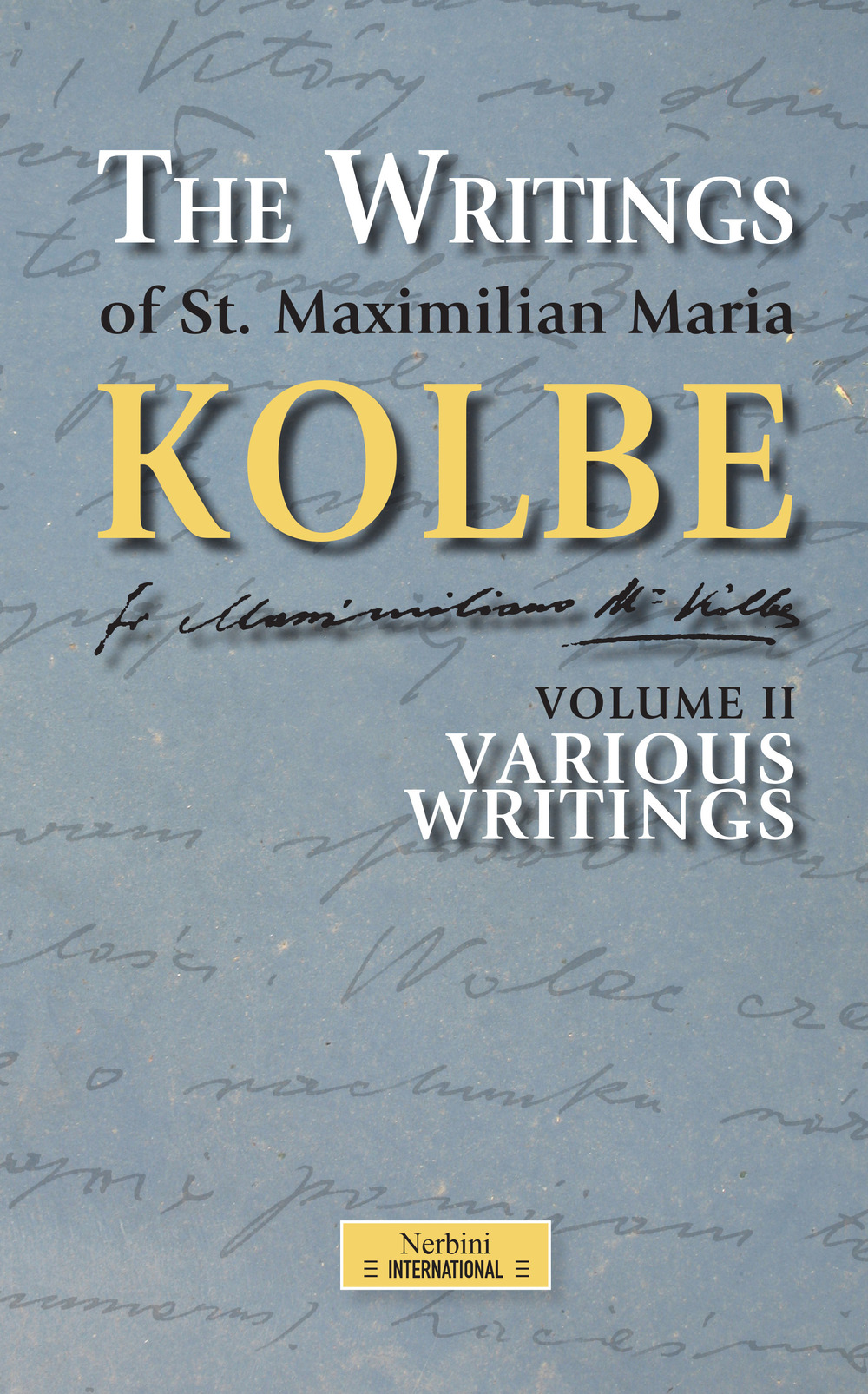 The writing of St. Maximilian Maria Kolbe. Vol. 2: Various writings