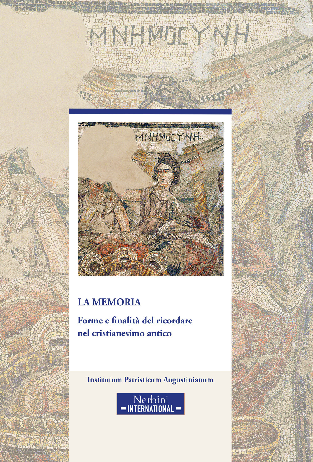 La memoria. Forme e finalità del ricordare nel cristianesimo antico