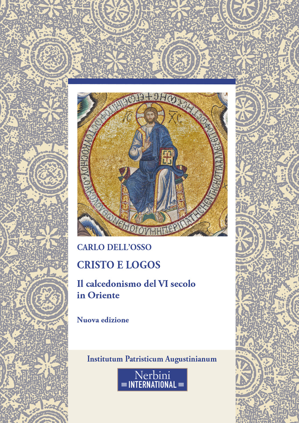 Cristo e logos. Il calcedonismo del VI secolo in Oriente. Nuova ediz.