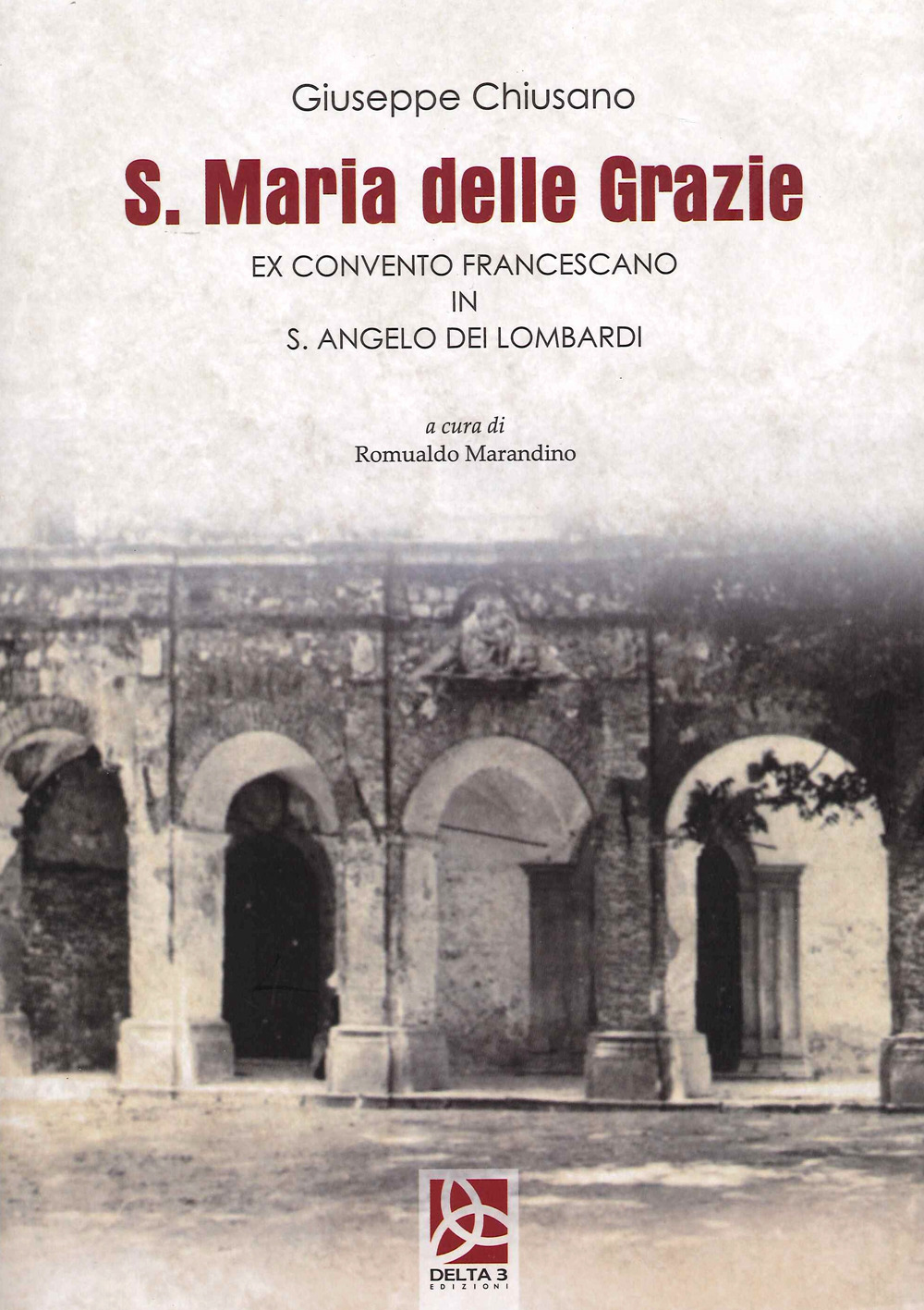 S. Maria delle Grazie. Ex Convento Francescano in S. Angelo dei Lombardi
