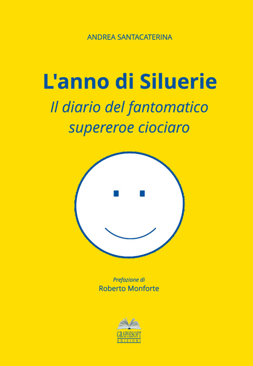 L'anno di Siluerie. Il diario del fantomatico supereroe ciociaro