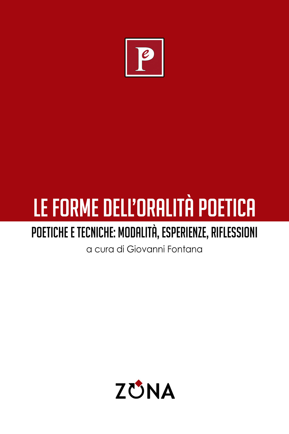 Le forme dell'oralità poetica. Poetiche e tecniche: modalità, esperienze, riflessioni